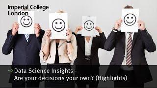 Data Science Insights - Are your decisions your own? (Highlights)