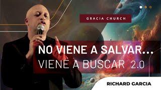 "No Viene A Salvar... Viene A Buscar" 2.0 | Richard Garcia