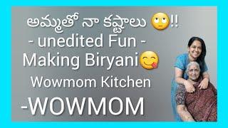 అమ్మతో  నా కష్టాలు || #bts || unedited fun|| wowmom kitchen || making biryani || WOWMOM