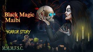 Black Magic Maibi || Manipuri Horror Story || Makhal Mathel Manipur Full Story Collection