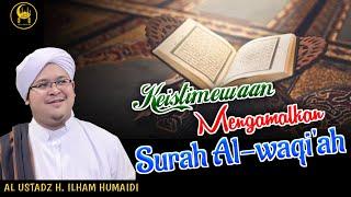 Keistimewaan Mengamalkan Surah Al- Waqi'ah - Al Ustadz H. Ilham Humaidi