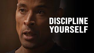 YOU MUST DISCIPLINE YOURSELF EVERY DAY - David Goggins Motivational Speech