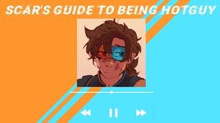 Scar's Guide to being Hotguy || A DDVAU/Double Hearted Hotguy Playlist