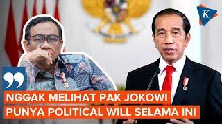 Mahfud MD Sebut Selama Jadi Menteri Tak Lihat Jokowi Punya 'Political Will’