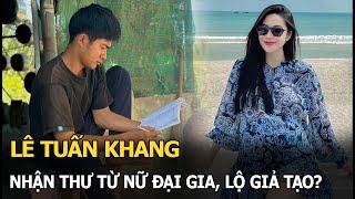 Lê Tuấn Khang nhận thư từ nữ đại gia, lộ giả tạo?