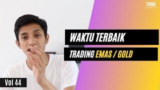 kapan waktu terbaik untuk trading emas / GOLD / XAUUSD