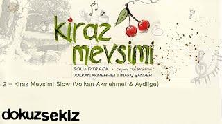 Kiraz Mevsimi (Slow) - Volkan Akmehmet & Aydilge (Cherry Season) (Kiraz Mevsimi Soundtrack)