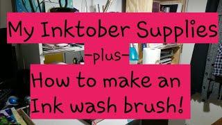 Inktober supplies | Desk makeover | How to make an ink wash brush