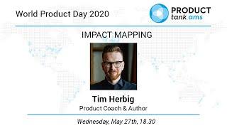 ProductTank Amsterdam: Impact Mapping with Tim Herbig - World Product Day