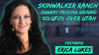 Dugway, Skinwalker Ranch, and UFOs over Utah w/ Erica Lukes