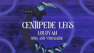 CENTIPEDE LEGS - LuLuYam Official Song and Visualizer