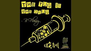 The Tug Is the Drug