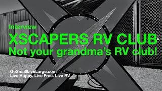 XSCAPERS, Not Your Grandma’s RV Club! Fun and Community for working-age RVers.