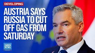 Austria Says Russia to Cut Off Gas from Saturday | Dawn News English