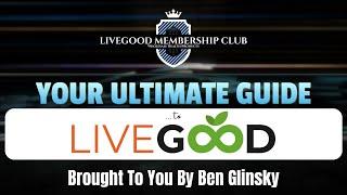 LiveGood Creator Ben Glinsky Explains LiveGood Membership In Detail