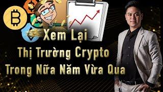 Nhìn lại Thị trường Crypto trong nửa năm vừa qua | Hoàng Minh Thiện - Trade Coin Việt Nam