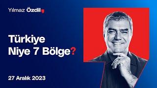 Türkiye Niye 7 Bölge? - Yılmaz Özdil