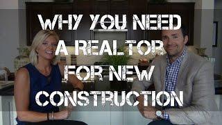 You need a Realtor when building new construction?