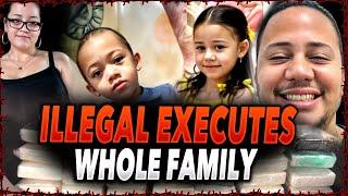 Illegal Executes Whole Family