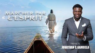 MARCHER PAR L'ESPRIT - Rev. Jonathan C. Gambela