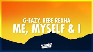 G-Eazy, Bebe Rexha - Me, Myself & I (Lyrics) | cause the music does me good and it gets me everytime