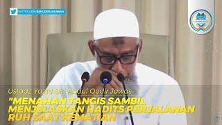 Ustadz Yazid Menahan Tangis sambil Menjelaskan Hadist Perjalanan Ruh Saat Kematian