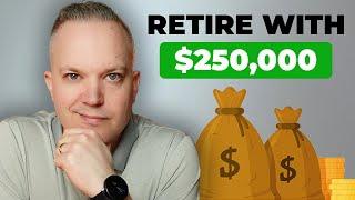 You've Saved $250,000. When Can You Realistically Retire?