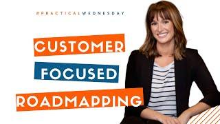 Customer Focused Roadmaps With Lauren Culbertson | #PracticalWednesday