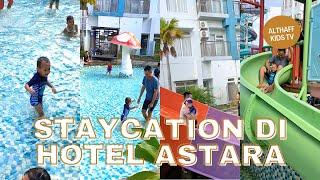 KESERUAN ALTHAFF STAYCATION DAN MAIN PEROSOTAN DI AQUABOOM DI HOTEL ASTARA