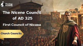 The First Nicene Council of AD 325: Uniting the Early Church | Church Councils