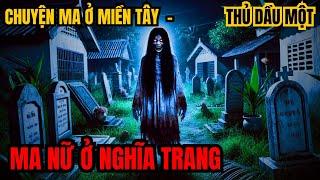 Ma nữ ở nghĩa trang ở Thủ Dầu Một - chuyện ma ở miền đông