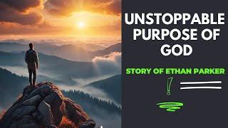 Unstoppable Purpose of God Story of Ethan Parker l Jesus Daily Blessing l