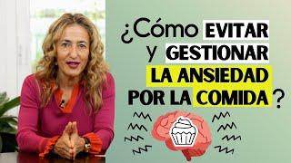 Cómo gestionar y  CONTROLAR LA ANSIEDAD por la COMIDA