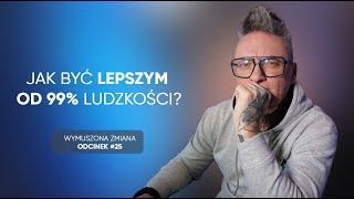 Jak być lepszym od 99% ludzkości? - odcinek 25