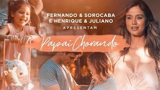 Fernando & Sorocaba feat. Henrique & Juliano - Papai Chorando (Clipe Oficial)