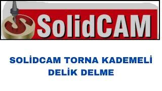 SOLİDCAM EĞİTİM VİDEOLARI TÜRKÇE SOLİDCAM TORNA KADEMELİ DELİK DELME #solidcam