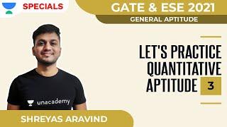 Let's Practice Quantitative Aptitude - 3 | General Aptitude | GATE 2021 | Shreyas A