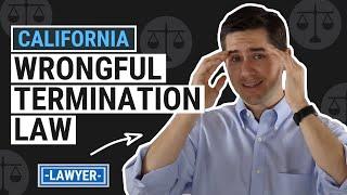 CA Wrongful Termination Law Explained by an Employment Lawyer