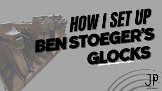 How I setup Ben Stoeger’s Glocks