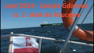 Lato'2024 - Zatoka Gdańska cz. 1: skok do Rzucewa #żeglarstwo #sailing