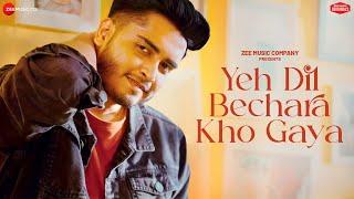 Yeh Dil Bechara Kho Gaya - Soham Naik | MRaasik, Kumaar | Zee Music Originals