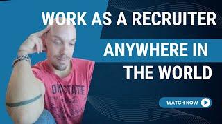 How To Become A Online Recruiter And Work From Home - Everywhere In The World