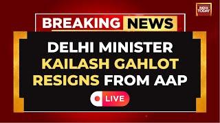 Breaking | Delhi Minister Kailash Gahlot Resigns from AAP | India Today LIVE