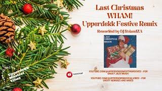 Last Christmas - WHAM! (Upperdekk Remix DJ RolandZA)