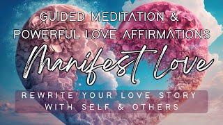 Manifest Love Meditation & Affirmations | Rewrite Your Love Story