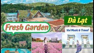 Fresh Garden Đà Lạt, Du Lịch Đà Lạt | Vui Music & Travel