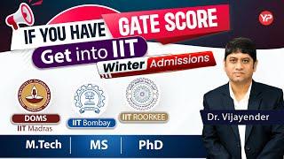 If you have GATE score get into IIT Bombay, IIT DOMS, IIT Roorkee for MS, M.tech & Phd