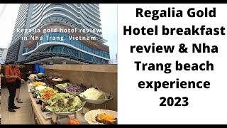 Regalia gold hotel in Nha Trang Vietnam full breakfast review and beach experience 2023