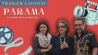 || P A R A M A || a journey with Aparna Sen || trailer launch @BeAkkele-rup