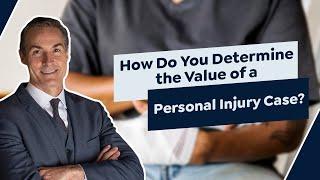 How Do You Determine the Value of a Personal Injury Case?